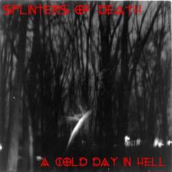 Splinters Of Death : A Cold Day in Hell Splinters Of Death : A Cold Day in Hell